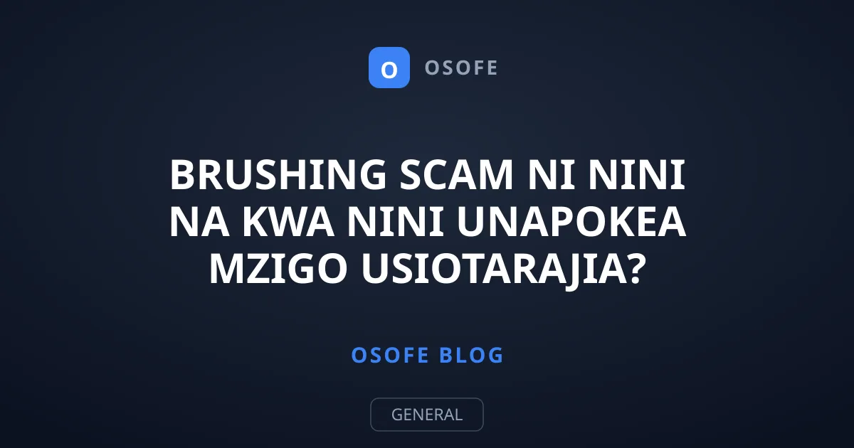 Brushing Scam Ni Nini Na Kwa Nini Unapokea Mzigo Usiotarajia?